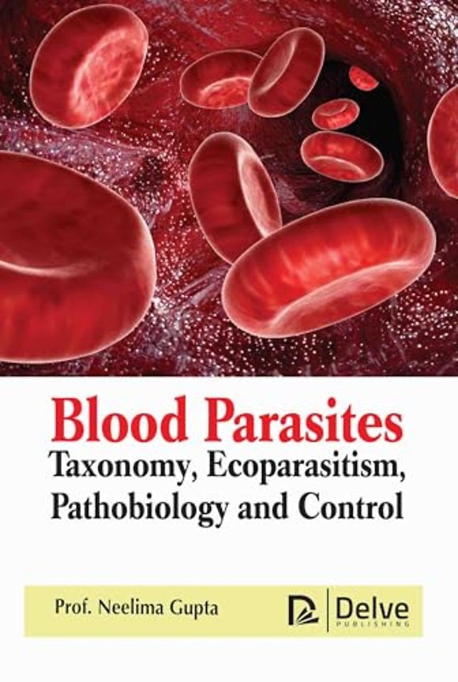 Blood Parasites – Taxonomy, Ecoparasitism, Pathobiology and Control