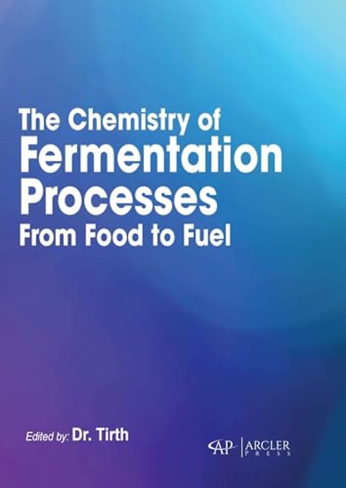 The Chemistry of Fermentation Processes – From Food to Fuel