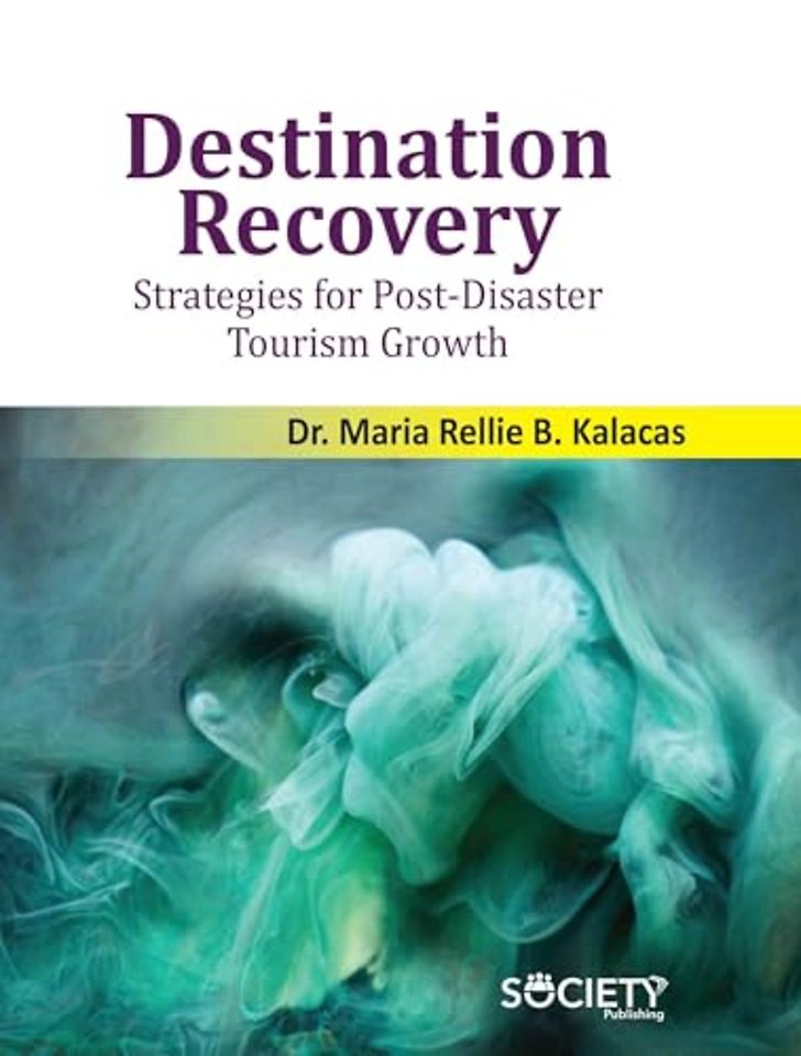 Destination Recovery – Strategies for Post–Disaster Tourism Growth