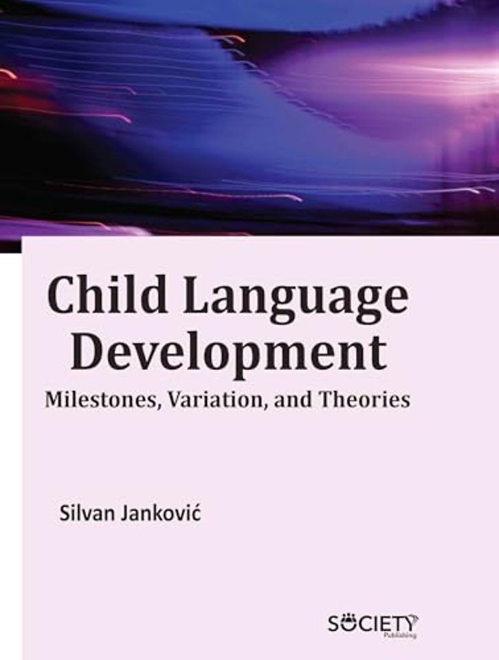 Child Language Development – Milestones, Variation, and Theories