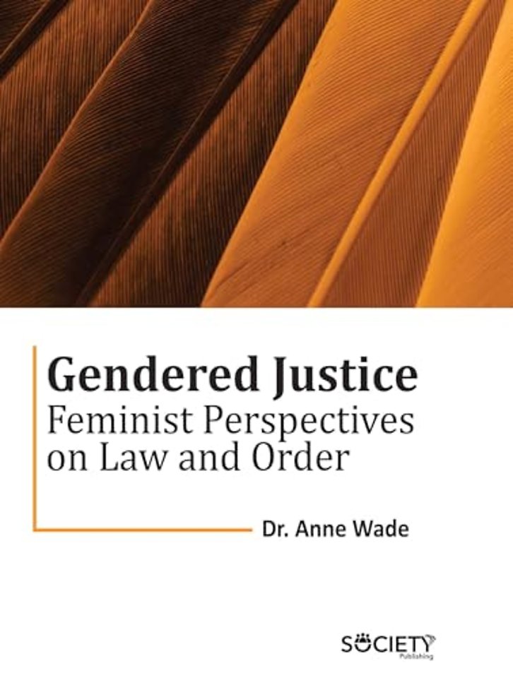 Gendered Justice – Feminist Perspectives on Law and Order