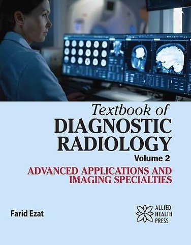 Textbook of Diagnostic Radiology, Volume 2 – Advanced Applications and Imaging Specialties