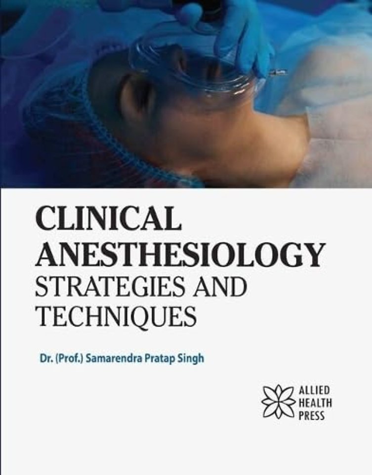Clinical Anesthesiology – Strategies and Techniques