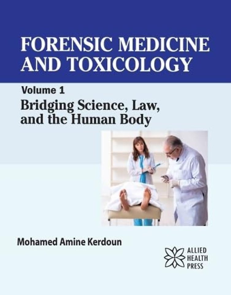 Forensic Medicine and Toxicology, Volume 1 – Bridging Science, Law, and the Human Body