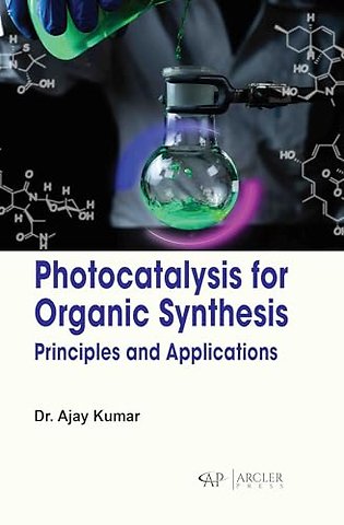 Photocatalysis for Organic Synthesis – Principles and Applications