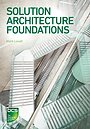 Solution Architecture Foundations Solution Architecture Foundations