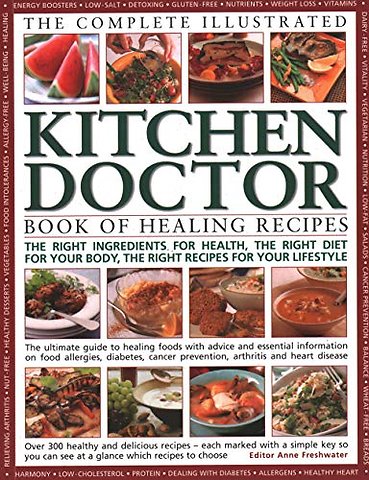 Complete Illustrated Kitchen Doctor Book of Healing Recipes