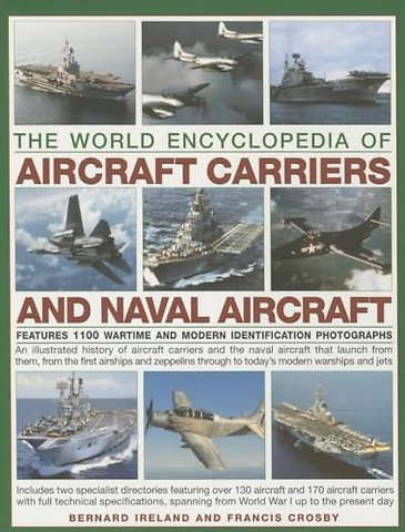World Encyclopedia of Aircraft Carriers and Naval Aircraft: Features 1100 Wartime and Modern Identification Photographs