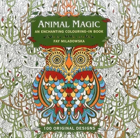 Animal Magic: 100 Original Designs: An Enchanting Colouring in Book