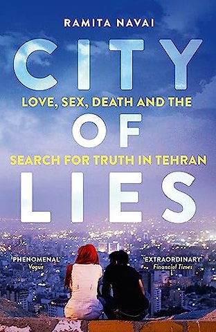 City of Lies - Love, Sex, Death and the Search for Truth in Tehran