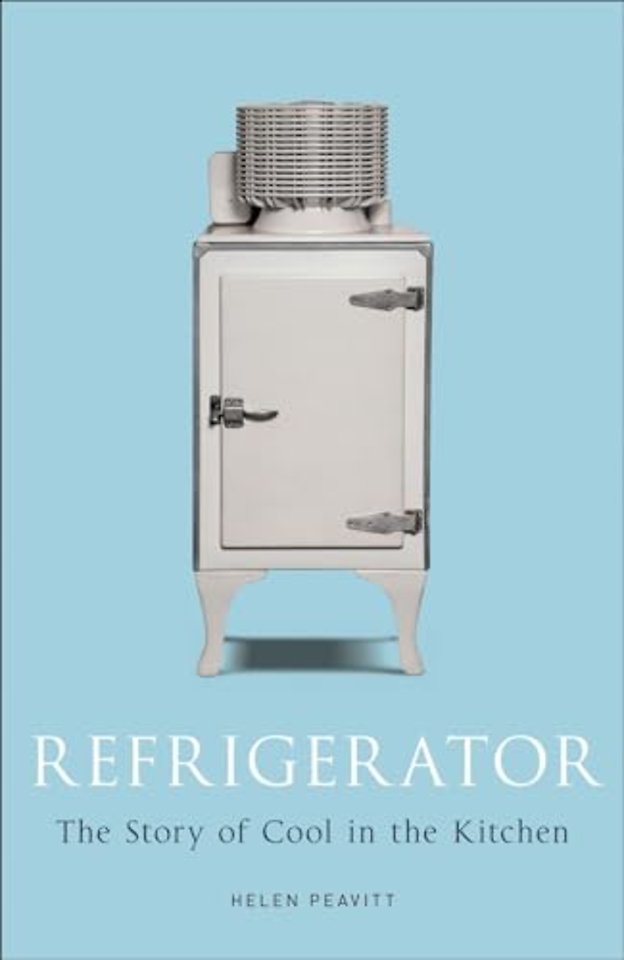 Refrigerator – The Story of Cool in the Kitchen