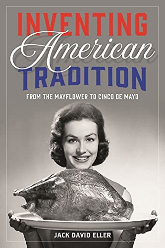 Inventing American Tradition – From the Mayflower to Cinco de Mayo