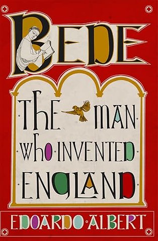 Bede: The Man Who Invented England