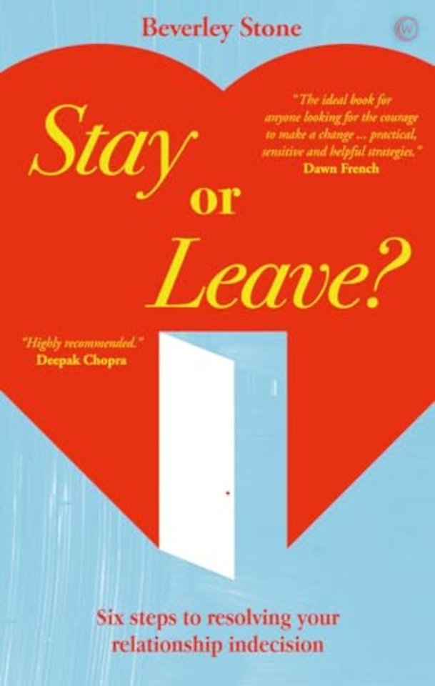 Stay or Leave – Six Steps to Resolving Your Relationship Indecision