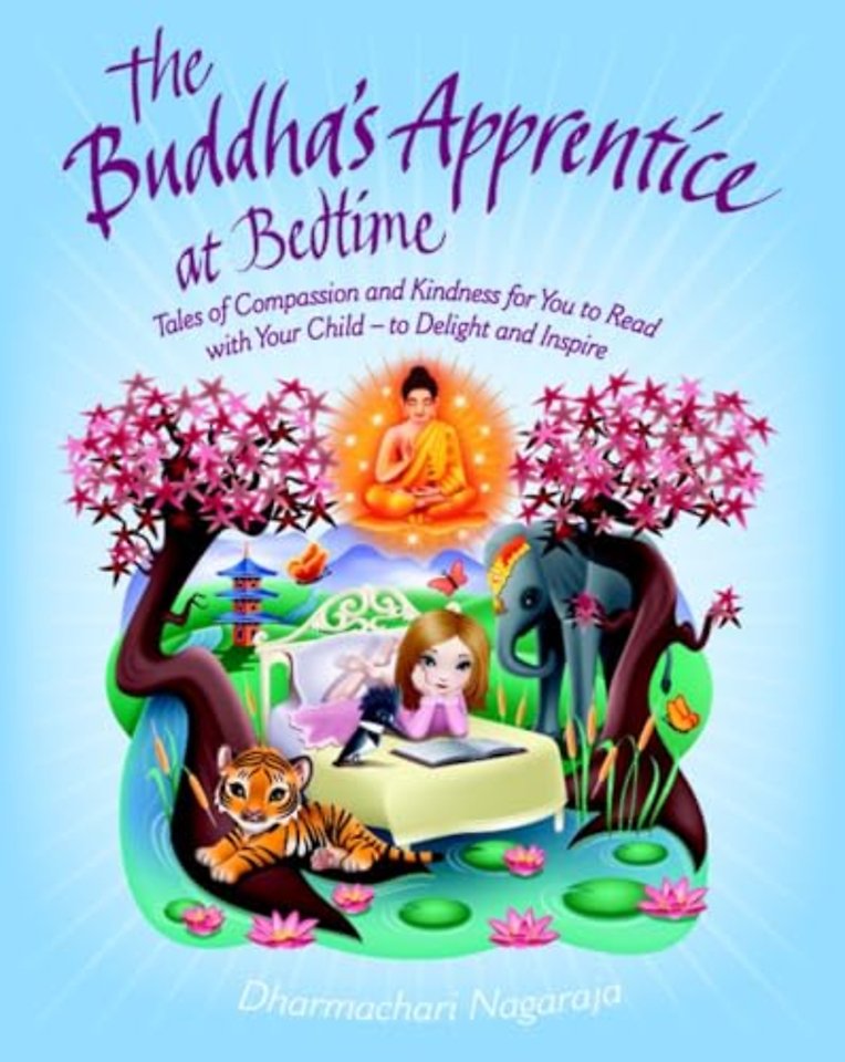 The Buddha′s Apprentice at Bedtime – Tales of Compassion and Kindness for You to Read with Your Child – to Delight and Inspire