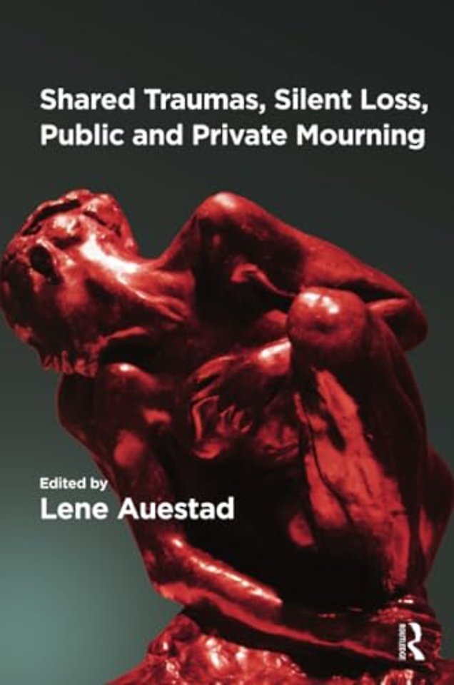 Shared Traumas, Silent Loss, Public and Private Mourning