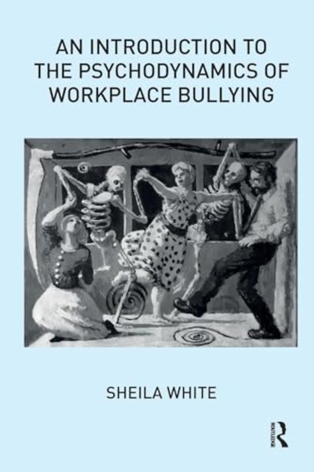 Introduction to the Psychodynamics of Workplace Bullying
