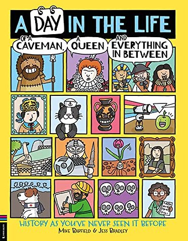 A Day in the Life of a Caveman, a Queen and Everything In Between
