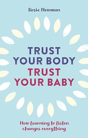 Trust Your Body, Trust Your Baby