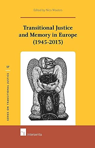 Transitional Justice and Memory in Europe (1945-2013)