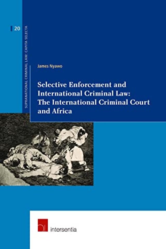 Selective Enforcement and International Criminal Law: The International Criminal Court and Africa