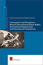 Convergences and Divergences Between International Human Rights Law, International Criminal Law and International Humanitarian Law