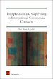 Interpretation and Gap Filling in International Commercial Contracts Interpretation and Gap Filling in International Commercial Contracts