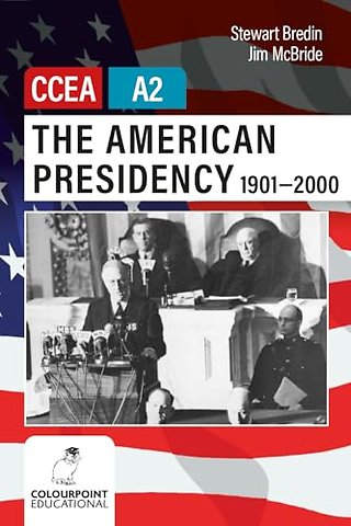 The American Presidency 1901-2000 for CCEA A2 Level