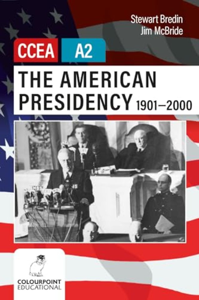 The American Presidency 1901-2000 for CCEA A2 Level