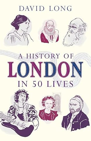 A History of London in 50 Lives
