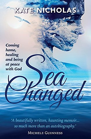Sea Changed: Coming Home, Healing and Being at Peace with God