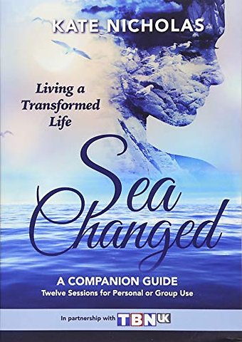 Sea Changed a Companion Guide: Living a Transformed Life