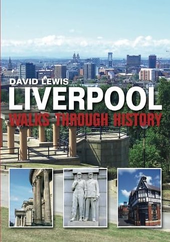 Liverpool Walks Through History