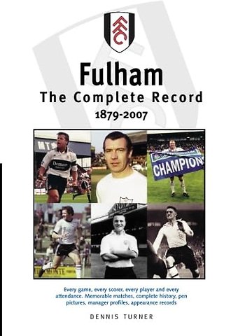 Fulham FC: The Complete Record 1879-2007