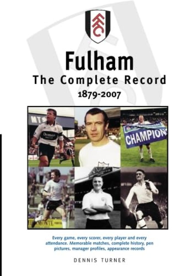 Fulham FC: The Complete Record 1879-2007