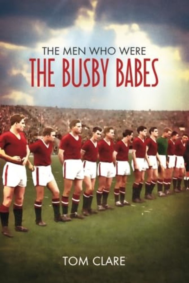 The Men Who Were The Busby Babes
