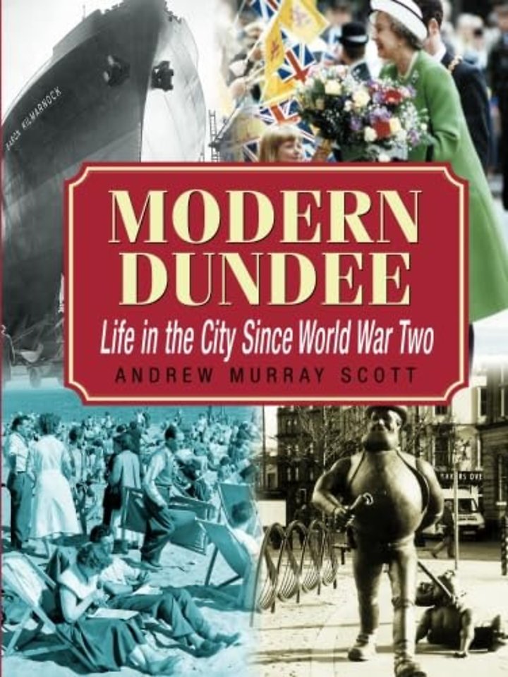 Modern Dundee: Life in the City Since World War Two