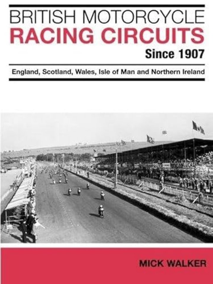 British Motorcycle Racing Circuits Since 1907.