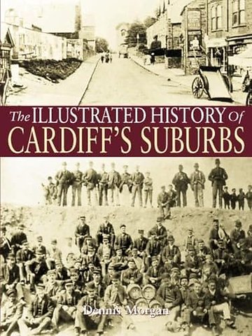 The Illustrated History of Cardiff Suburbs