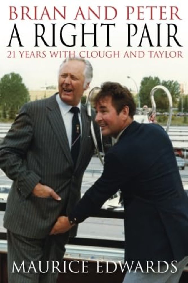 Brian and Peter: a Right Pair. 21 Years with Clough and Taylor