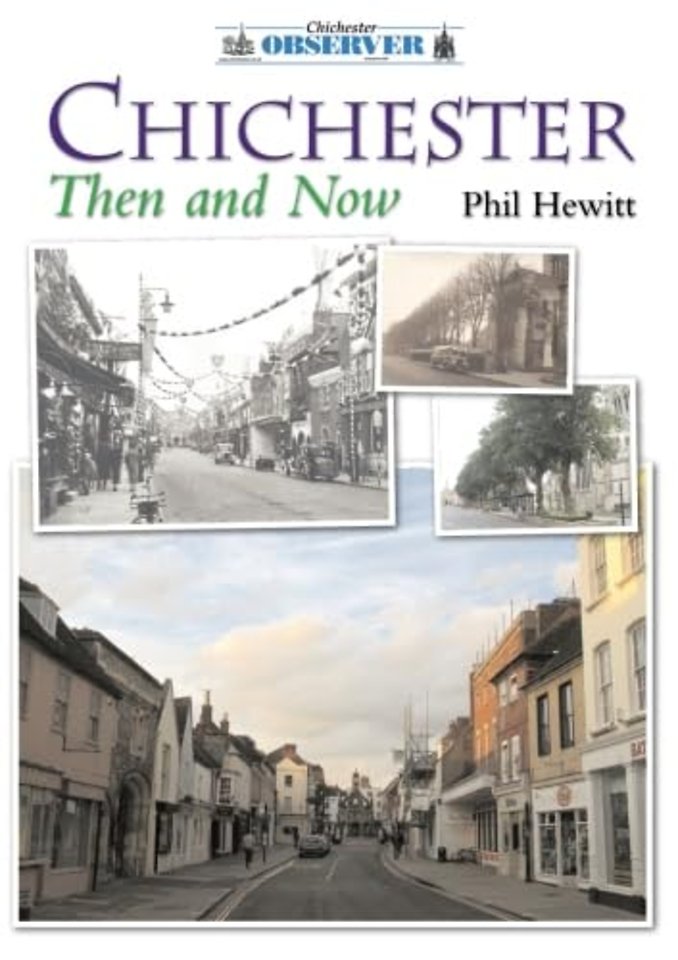 Chichester Then and Now
