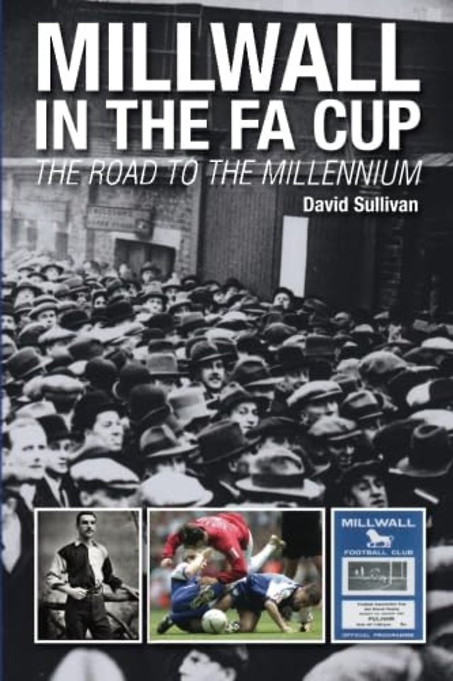 Millwall in the FA Cup: The Road to the Millennium