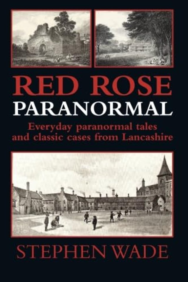 Red Rose Paranormal - Everyday Paranormal Tales and Classic Cases from Lancashire