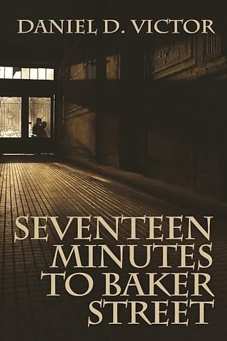 Seventeen Minutes to Baker Street (Sherlock Holmes and the American Literati Book 3)