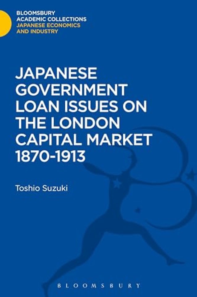 Japanese Government Loan Issues on the London Capital Market 1870-1913