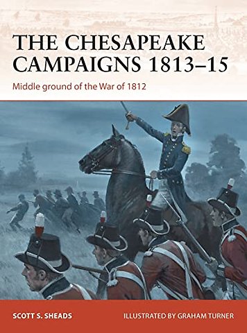 The Chesapeake Campaigns 1813–15