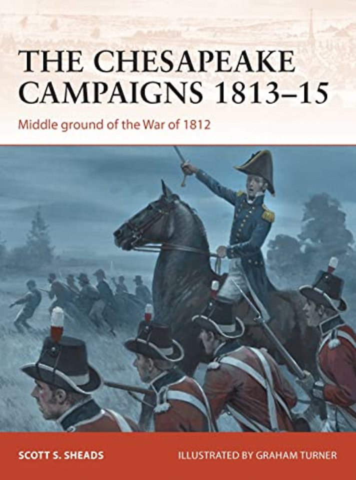 The Chesapeake Campaigns 1813–15
