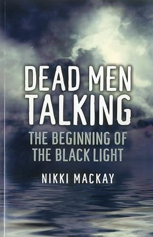 Dead Men Talking – The Beginning of the Black Light