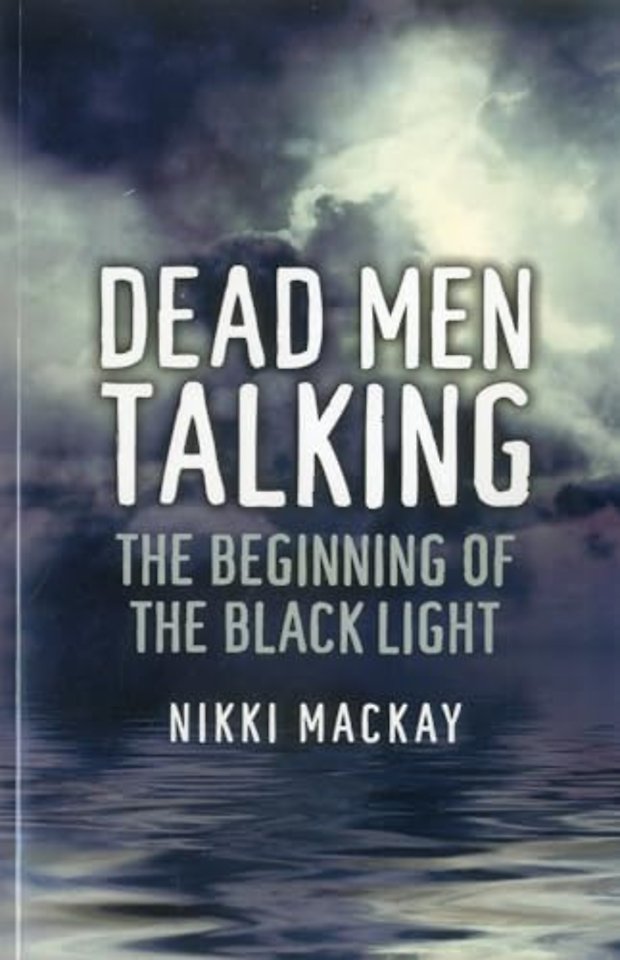 Dead Men Talking – The Beginning of the Black Light
