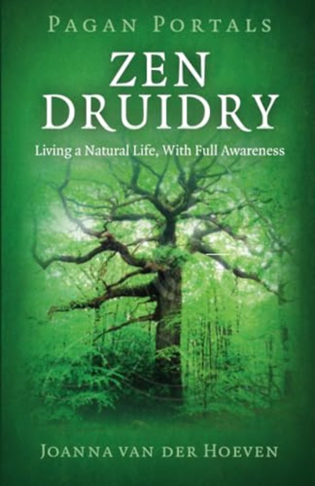 Pagan Portals – Zen Druidry – Living a Natural Life, With Full Awareness
